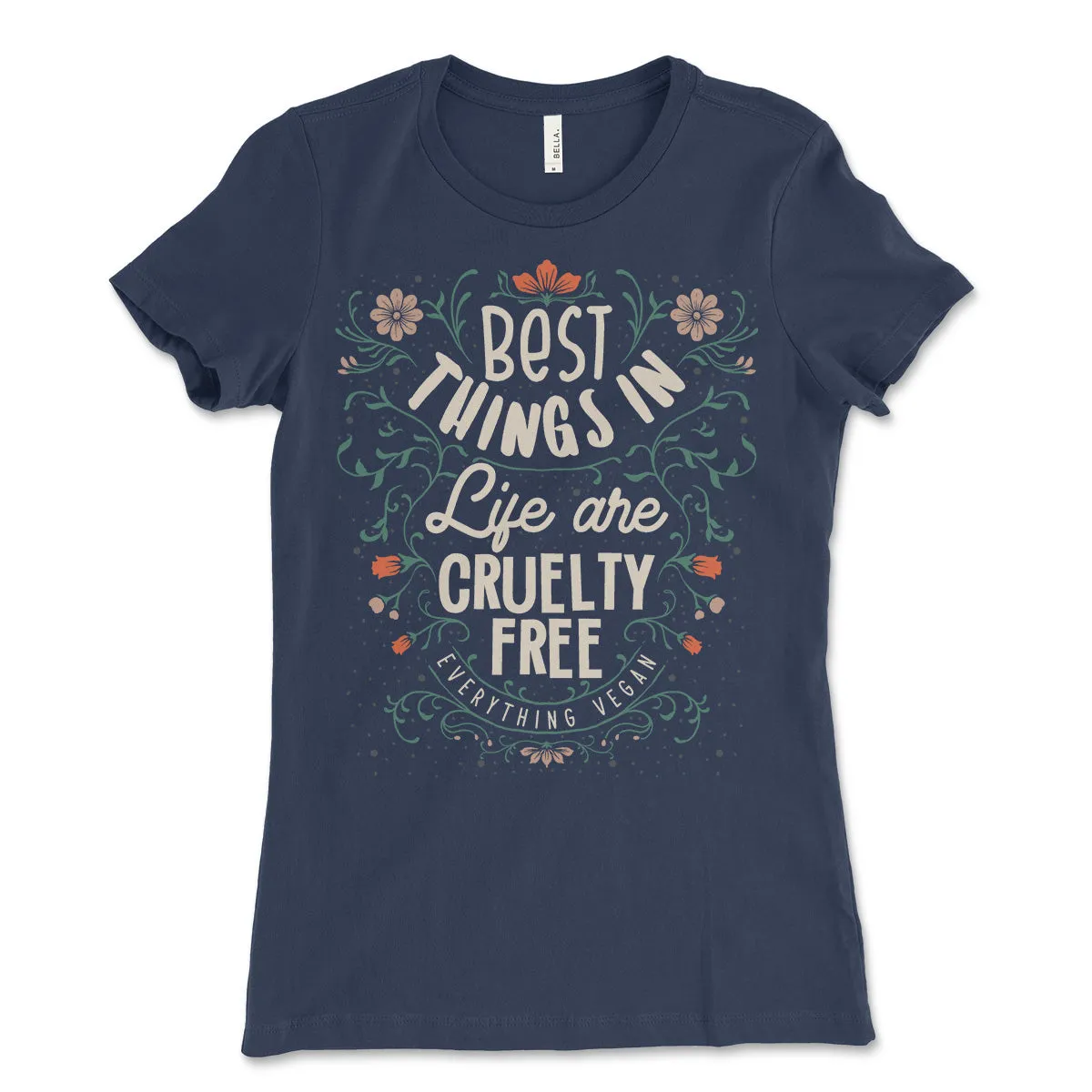 The Best Things in Life Are Cruelty Free Women's Shirt