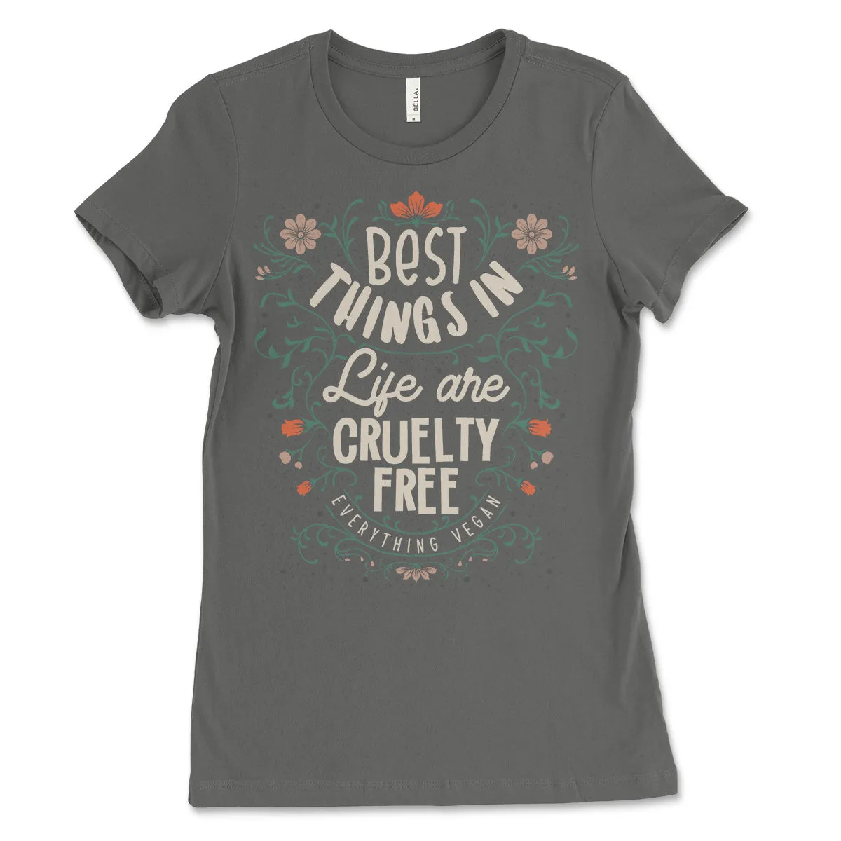 The Best Things in Life Are Cruelty Free Women's Shirt