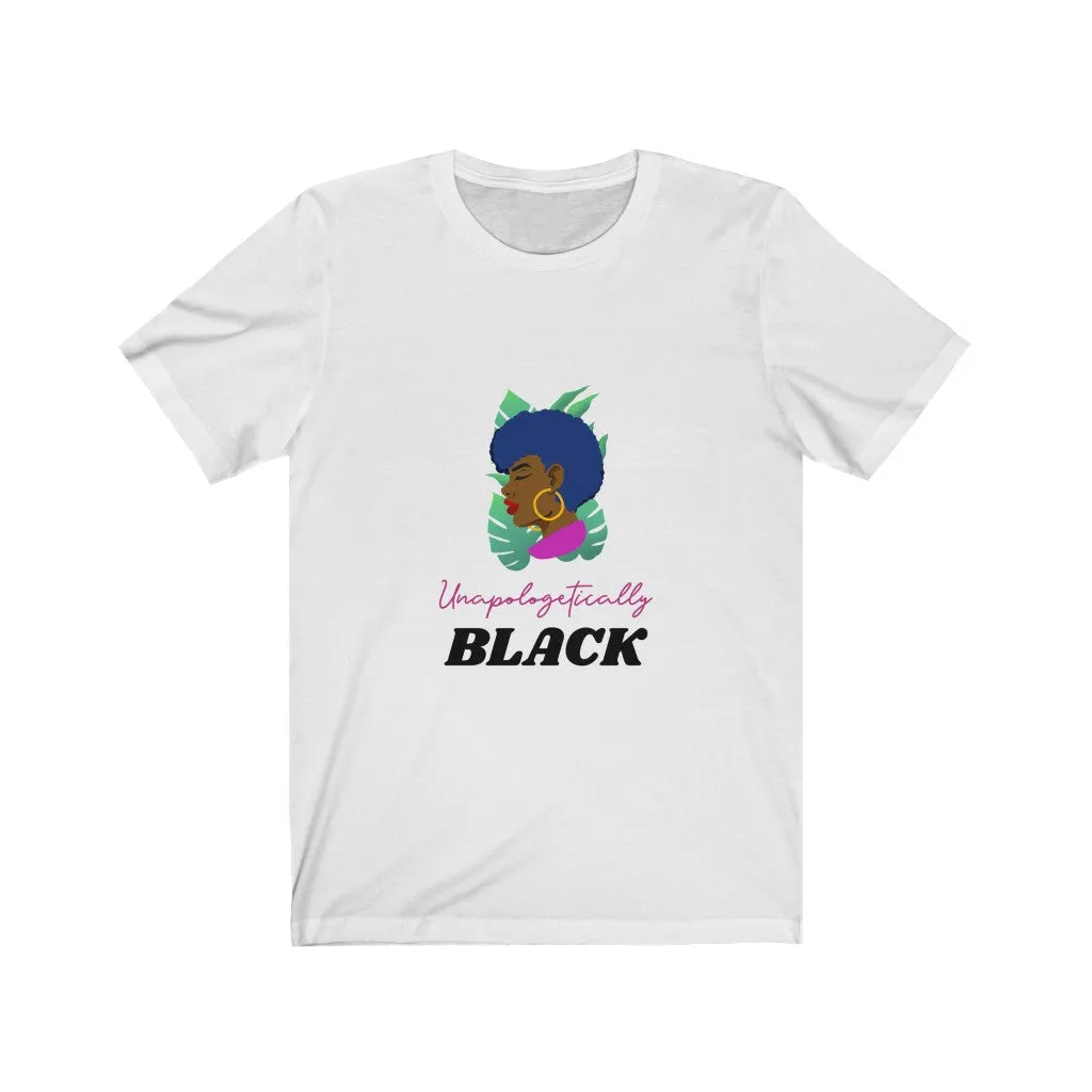 UNAPOLOGETICALLY BLACK