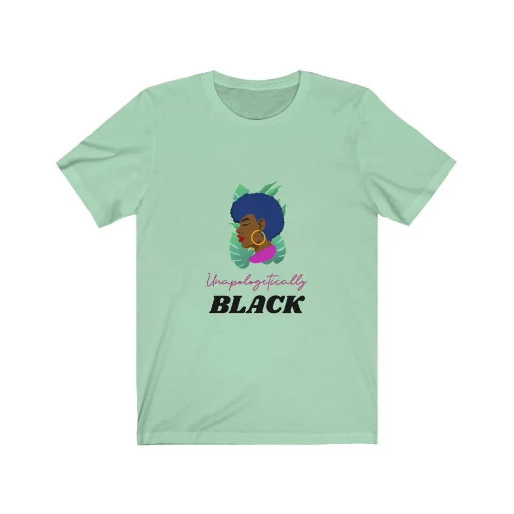 UNAPOLOGETICALLY BLACK