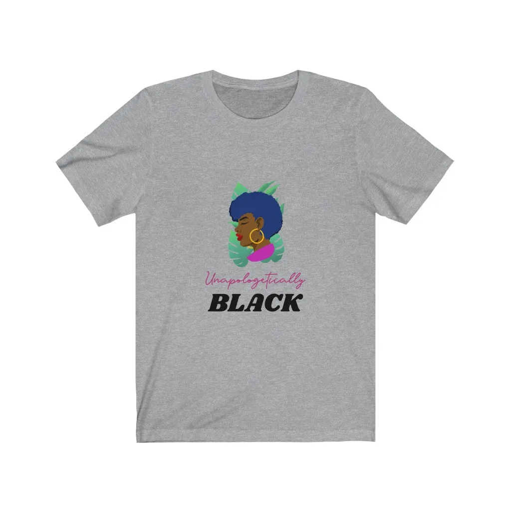 UNAPOLOGETICALLY BLACK