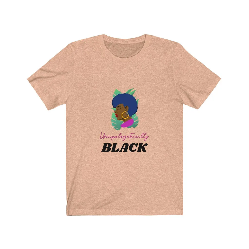 UNAPOLOGETICALLY BLACK