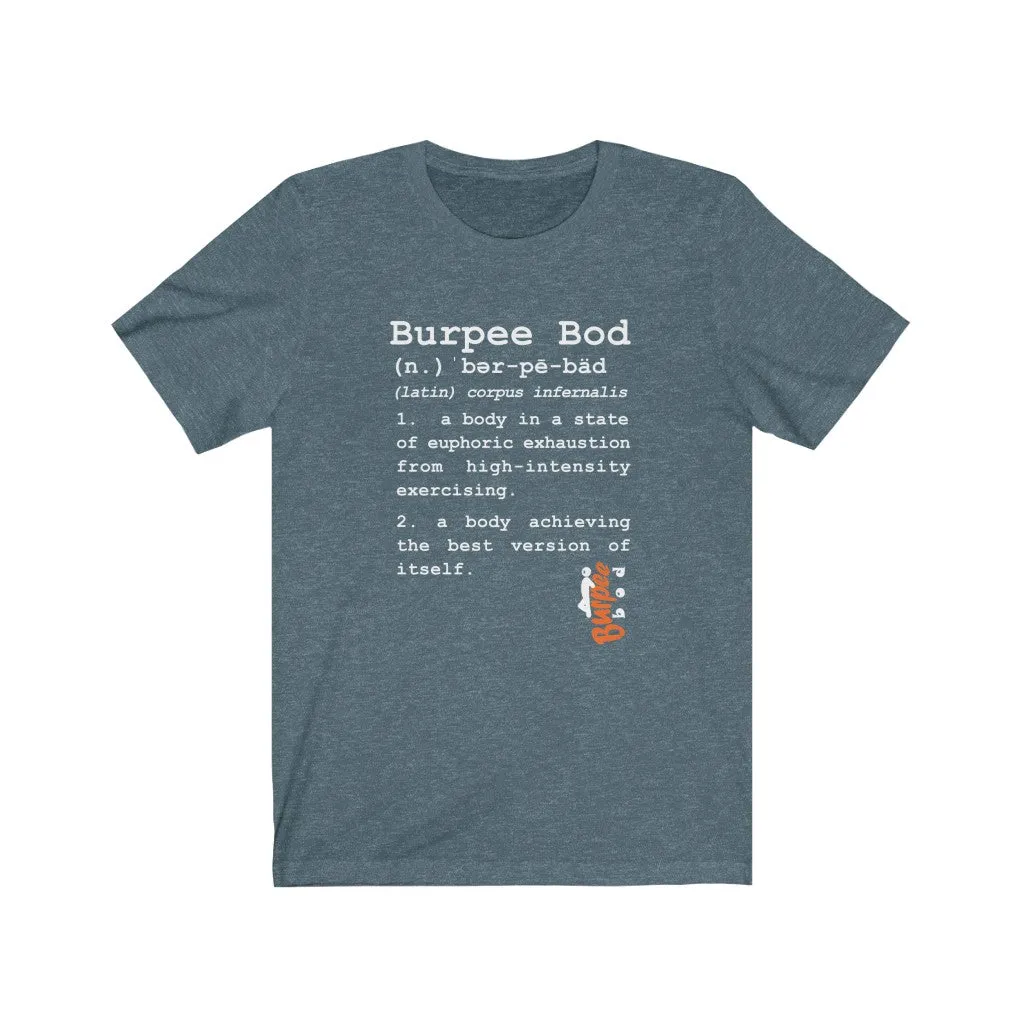 What is a Burpee Bod? - Mens and Womens Workout T Shirt