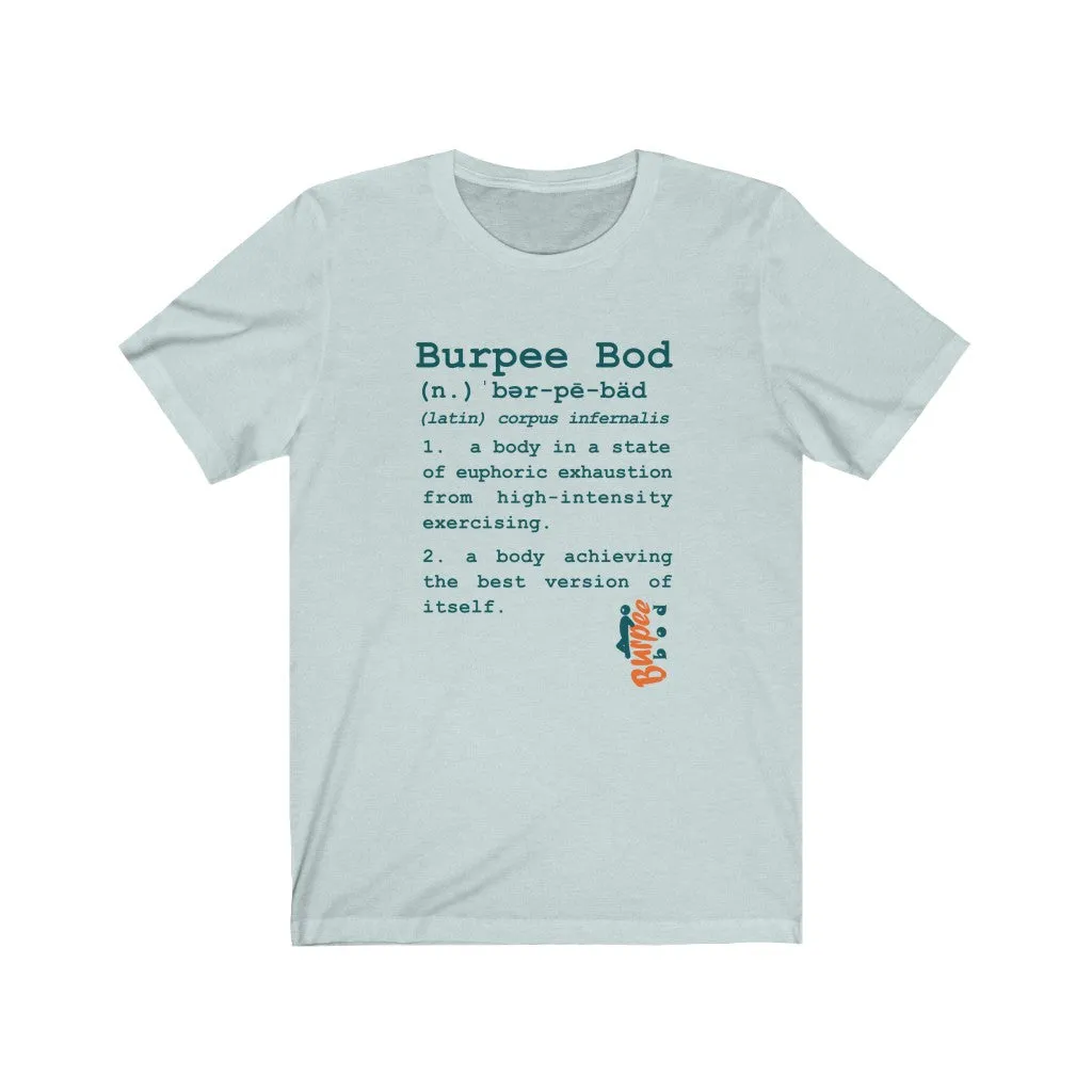 What is a Burpee Bod? - Mens and Womens Workout T Shirt