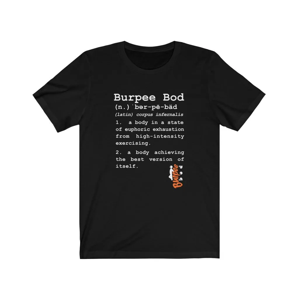 What is a Burpee Bod? - Mens and Womens Workout T Shirt