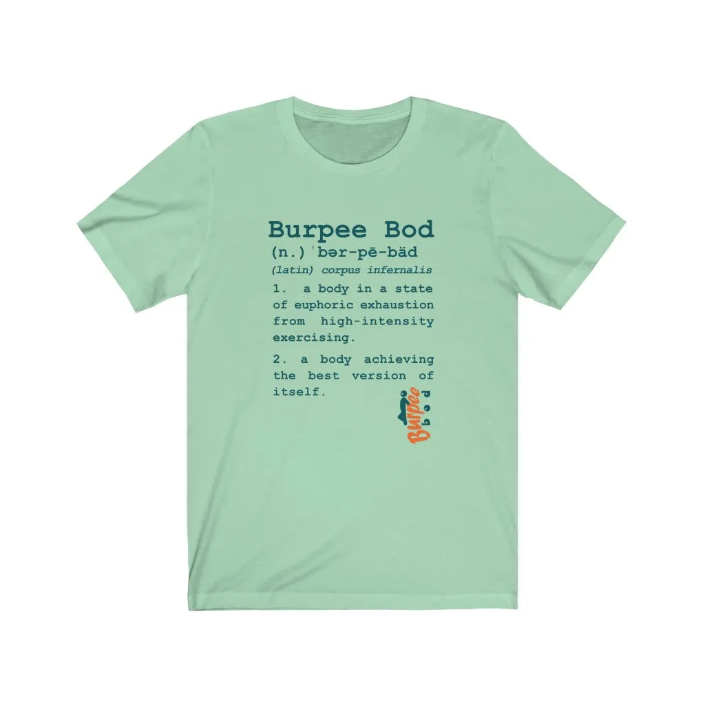What is a Burpee Bod? - Mens and Womens Workout T Shirt