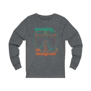 Working as Designed - Unisex Jersey Long Sleeve Tee